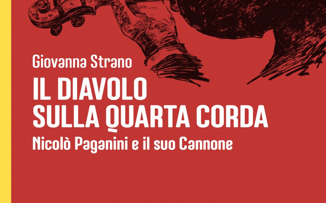 Il diavolo sulla quarta corda Nicolò Paganini e il suo Cannone di Giovanna Strano